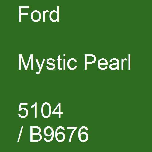 Ford, Mystic Pearl, 5104 / B9676.